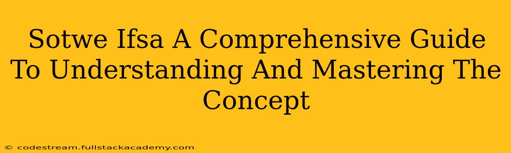 Sotwe Ifsa A Comprehensive Guide To Understanding And Mastering The Concept