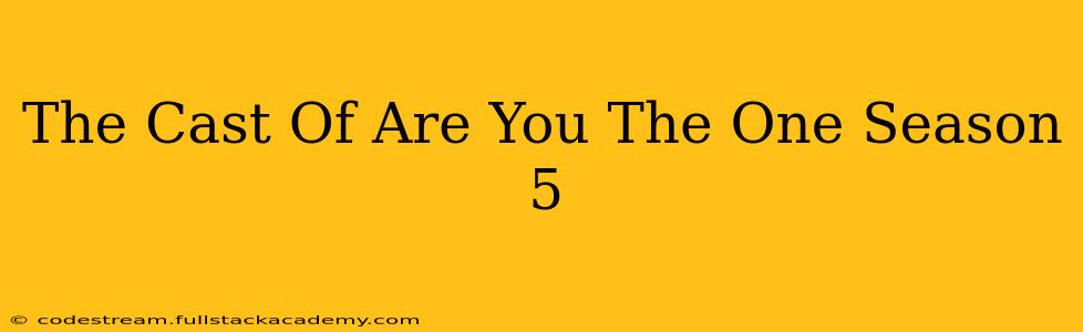The Cast Of Are You The One Season 5